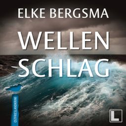 Das Buch “Wellenschlag - Büttner und Hasenkrug ermitteln, Band 34 (ungekürzt) – Elke Bergsma” online hören