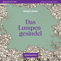 Das Buch “Das Lumpengesindel - Märchenstunde, Folge 17 (Ungekürzt) – Brüder Grimm” online hören