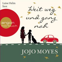Das Buch “Weit weg und ganz nah (Autorisierte Lesefassung) – Jojo Moyes” online hören