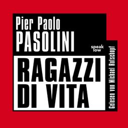 Das Buch “Ragazzi di Vita (Ungekürzt) – Pier Paolo Pasolini” online hören