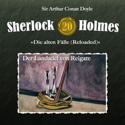 Das Buch “Sherlock Holmes, Die alten Fälle (Reloaded), Fall 20: Der Landadel von Reigate – Arthur Conan Doyle” online hören