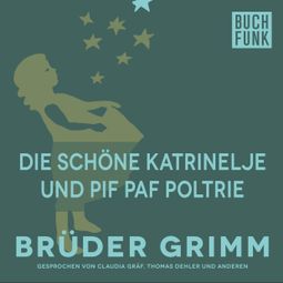 Das Buch “Die schöne Katrinelje und Pif Paf Poltrie – Brüder Grimm” online hören