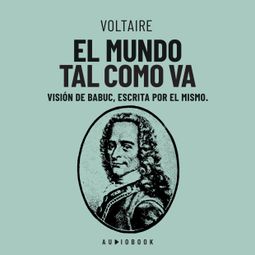 Das Buch “El mundo tal como va. Vision de Babuc, escrita por el mismo (Completo) – Voltaire” online hören