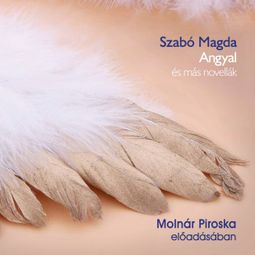 Das Buch “Angyal - és más novellák (teljes) – Szabó Magda” online hören