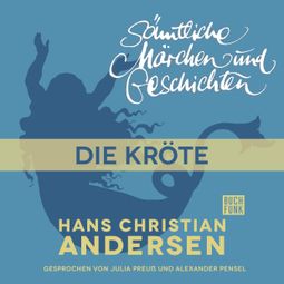 Das Buch “H. C. Andersen: Sämtliche Märchen und Geschichten, Die Kröte – Hans Christian Andersen” online hören