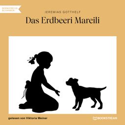 Das Buch “Das Erdbeeri Mareili (Ungekürzt) – Jeremias Gotthelf” online hören