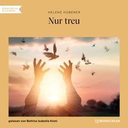 Das Buch “Nur treu (Ungekürzt) – Helene Hübener” online hören
