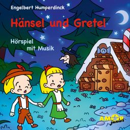 Das Buch “Hänsel und Gretel - Hörspiel mit Musik – Engelbert Humperdinck” online hören