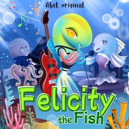 Das Buch “Felicity the Fish, Season 1, Episode 4: The Nervous Turtle – Abel Studios” online hören