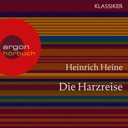 Das Buch “Die Harzreise (Ungekürzte Lesung) – Heinrich Heine” online hören