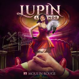 Das Buch “Lupin Legends, Folge 3: Moulin Rouge – Paul Burghardt” online hören