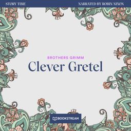 Das Buch “Clever Gretel - Story Time, Episode 6 (Unabridged) – Brothers Grimm” online hören