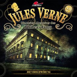 Das Buch “Jules Verne, Die neuen Abenteuer des Phileas Fogg, Folge 29: Die Verschwörung – Marc Freund” online hören
