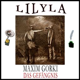 Das Buch “Das Gefängnis – Maxim Gorki” online hören