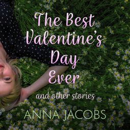Das Buch “The Best Valentine's Day Ever and other stories - A heartwarming collection of stories from the much-loved author (Unabridged) – Anna Jacobs” online hören