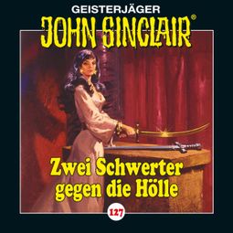 Das Buch “John Sinclair, Folge 127: Zwei Schwerter gegen die Hölle. Teil 3 von 4 – Jason Dark” online hören