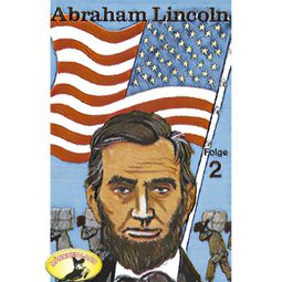 Das Buch “Abenteurer unserer Zeit, Abraham Lincoln, Folge 2 – Kurt Stephan” online hören