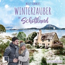 Das Buch “Winterzauber in Schottland - Ein Cottage zum Verlieben, Band 4 (ungekürzt) – Mila Summers” online hören