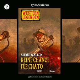 Das Buch “Keine Chance für Chato - Western Legenden, Folge 2 (Ungekürzt) – Alfred Wallon” online hören