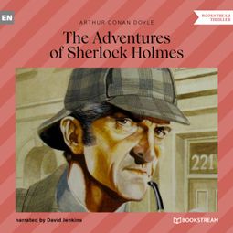 Das Buch “The Adventures of Sherlock Holmes (Unabridged) – Sir Arthur Conan Doyle” online hören