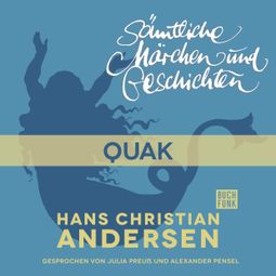 Das Buch “H. C. Andersen: Sämtliche Märchen und Geschichten, Quak – Hans Christian Andersen” online hören