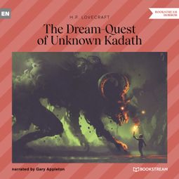Das Buch “The Dream-Quest of Unknown Kadath (Unabridged) – H. P. Lovecraft” online hören