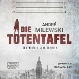 Das Buch “Die Totentafel - Heather Bishop, Band 1 (ungekürzt) – André Milewski” online hören