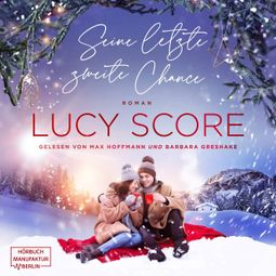 Das Buch “Seine letzte zweite Chance - Eine Kleinstadt zum Verlieben, Band 3 (ungekürzt) – Lucy Score” online hören