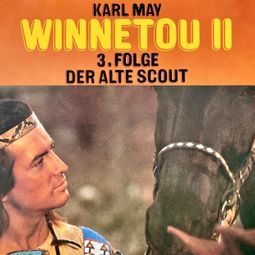 Das Buch “Karl May, Winnetou II, Folge 3: Der alte Scout – Karl May, Harmut Huff” online hören