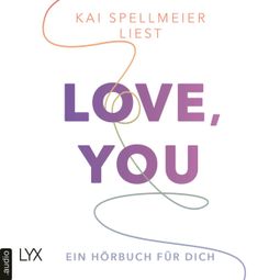 Das Buch “Love, You - Ein Hörbuch für dich (Ungekürzt) – Kai Spellmeier” online hören