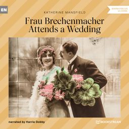 Das Buch “Frau Brechenmacher Attends a Wedding (Unabridged) – Katherine Mansfield” online hören