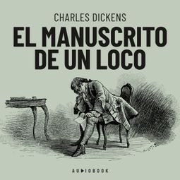 Das Buch “El manuscrito de un loco (completo) – Charles Dickens” online hören