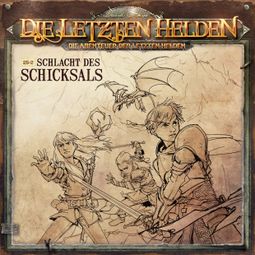 Das Buch “Die Letzten Helden, Die Abenteuer der Letzten Helden, Folge 26: Schlacht des Schicksals – Paul Burghardt” online hören