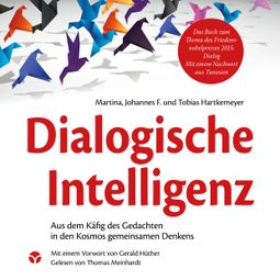 Das Buch “Dialogische Intelligenz - Aus dem Käfig des Gedachten in den Kosmos gemeinsamen Denkens – Martina Hartkemeyer, Johannes F. Hartkemeyer, Tobias Hartkemeyermehr ansehen” online hören