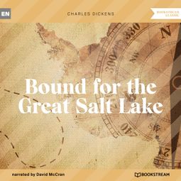Das Buch “Bound for the Great Salt Lake (Unabridged) – Charles Dickens” online hören