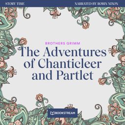 Das Buch “The Adventures of Chanticleer and Partlet - Story Time, Episode 25 (Unabridged) – Brothers Grimm” online hören