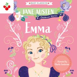 Das Buch “Emma - Jane Austen Children's Stories (Easy Classics) (Unabridged) – Jane Austen” online hören