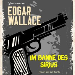 Das Buch “Im Banne des Sirius (Ungekürzt) – Edgar Wallace” online hören
