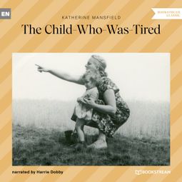 Das Buch “The Child-Who-Was-Tired (Unabridged) – Katherine Mansfield” online hören