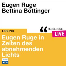 Das Buch “Eugen Ruge in Zeiten des abnehmenden Lichts - lit.COLOGNE live (Ungekürzt) – Eugen Ruge” online hören