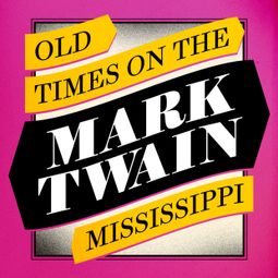 Das Buch “Old Times on the Mississippi (Unabridged) – Mark Twain” online hören