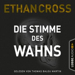 Das Buch “Die Stimme des Wahns - Die Ackerman & Shirazi-Reihe, Teil 3 (Gekürzt) – Ethan Cross” online hören