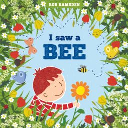Das Buch “I Saw a Bee - In the Garden (Unabridged) – Rob Ramsden” online hören