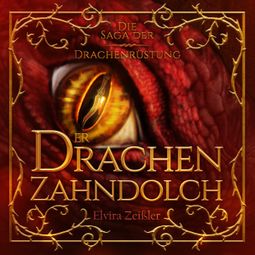 Das Buch “Der Drachenzahndolch - Die Saga der Drachenrüstung, Band 1 (Ungekürzt) – Elvira Zeißler” online hören
