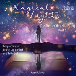 Das Buch “Die Lichter der Hoffnung - Magical Lights, Band 2 (ungekürzt) – Karen A. Moon” online hören
