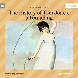 Das Buch “The History of Tom Jones, a Foundling (Unabridged) – Henry Fielding” online hören
