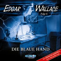 Das Buch “Edgar Wallace - Der Krimi-Klassiker in neuer Hörspielfassung, Folge 6: Die blaue Hand – Edgar Wallace, Florian Hilleberg” online hören