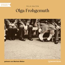 Das Buch “Olga Frohgemuth (Ungekürzt) – Felix Salten” online hören