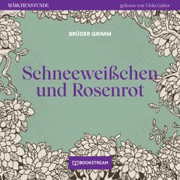 Das Buch “Schneeweißchen und Rosenrot - Märchenstunde, Folge 186 (Ungekürzt) – Brüder Grimm” online hören