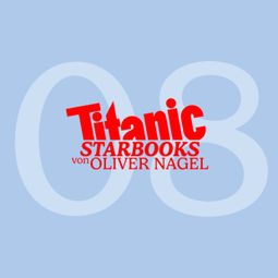 Das Buch “TiTANIC Starbooks von Oliver Nagel, Folge 8: Natascha Ochsenknecht - Augen zu und durch – Oliver Nagel” online hören